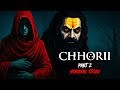छोरी Part 2 😈 Chhorii 2 राजस्थान की डरावनी बलि की कहानी | Hindi Horror Story | Horror Kahani