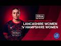LIVE: Lancashire Women v Hampshire Women | Women's Metro Bank One-Day Cup