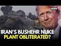 Iran War LIVE | US And Israel Attack Iran’s Bushehr Nuclear Plant | Trump | US Iran War | N18G