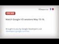 Google I/O 2013: Day 1 Technical Sessions