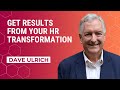 Get Results from Your HR Transformation | Dave Ulrich