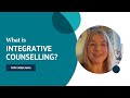 What is Integrative Counselling? | with Karen Janas