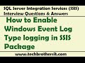 SQL Server Integration Services | How to Enable Windows Event Log Type logging in SSIS Package