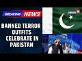 Banned Terror Outfits Allegedly Hold Celebrations in Pakistan, Videos Spark Global Concern |NEWS 18