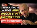 What is the relation of Indian Idol 16 judge Vishal Dadlani with Pakistan? Will he be deported?