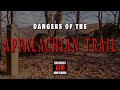 DANGERS OF THE APPALACHIAN TRAIL
