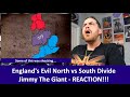 American Reacts England's EVIL North vs South Divide - Jimmy The Giant REACTION