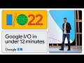 Google I/O in under 12 Minutes