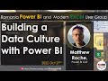 Building a Data Culture with Power BI | Matthew Roche