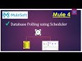 Designing the DB Watermark Polling using Scheduler in Mule 4