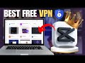 Best FREE VPN for CapCut Pc | Best free vpn