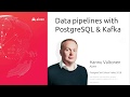 Building data pipelines with Kafka and PostgreSQL