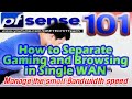 HOW TO SEPARATE BROWSING AND GAMING | PFSENSE 101 | SINGLE WAN