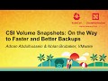 CSI Volume Snapshots: On the Way to Faster and Better Backups - Adnan Abdulhussein \u0026 Nolan Brubaker