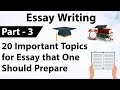 Essay Writing Part-3 - 20 important topics that one should prepare