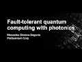 Fault-tolerant quantum computing with photonics, Mercedes Gimeno-Segovia, #QRST