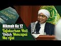 Hikmah Ke 12 : Tafakurkan Hati Untuk Mencapai Ma'rifat | Buya Yahya | Al Hikam | 16 Oktober 2017