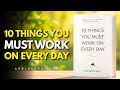 10 Things You Must Work On Every Day  | Audiobook