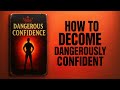 How to Become Dangerously Confident | Audiobook