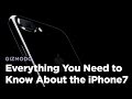 Everything You Need to Know About the iPhone 7
