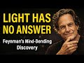 The One Question About LIGHT That Feynman Couldn't Answer