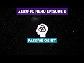 Zero to Hero Pentesting: Episode 4 - Five Phases of Hacking + Passive OSINT