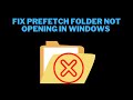 How to Fix Prefetch Folder not Opening in Windows