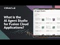 Customize AI Agents with the AI Agent Studio for Oracle Fusion Cloud Applications