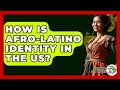 How Is Afro-Latino Identity In The US? - History Of Latin Cultures