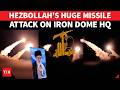 Hezbollah Goes For Israel Defence Core, Attacks Iron Dome Headquarters, Missile Base | Watch