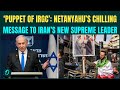 US-Israel Vs Iran War BREAKING: Netanyahu THREATENS To Kill Mojtaba Khamenei, CHILLING 1st Message
