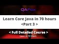 Learn Core Java in depth in 70 hours - Part 3