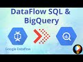 Google Dataflow SQL using BigQuery