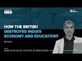 How the British destroyed India's Economy and Education ? - Rajvedam - #IndicTalks