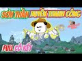 FULL CÓ KẾT | SƠN THẦN HUYỀN THANH CÔNG | Khi Thần Thức Giấc | Ngân Ngân TV Vietsub