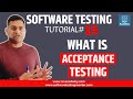 Software Testing Tutorial #15 - What is Acceptance Testing