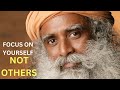 FOCUS ON YOURSELF NOT OTHERS-Changing Advice - Sadhguru's Life-Mind Warrior!