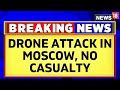 Russia Vs Ukraine War Update | Drones Hit Several Buildings In Moscow; No Casualties Reported