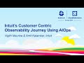 Intuit’s Customer Centric Observability Journey Using AIOps - Vigith Maurice \u0026 Amit Kalamkar, Intuit