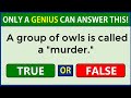 True or False Quiz | Only A Genius Can Score 100% #challenge 17