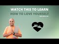 Watch This To Learn How To Love Yourself | Gaur Gopal Das