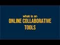 What is an ONLINE COLLABORATION TOOL?