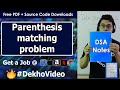 Parenthesis Matching Problem Using Stack Data Structure (Applications of Stack)