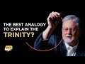 What is the best analogy to explain the Trinity?