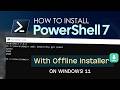 How to Install PowerShell 7 on Windows 11 with Offline Installer