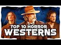 Top 10 BEST Horror Westerns Ever Made [2024]