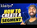 Klaviyo Tutorial: How To Create a Segment (Step by Step)