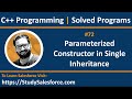 72 C++ | How to implement parameterized constructor in single inheritance in c++ | by Sanjay Gupta
