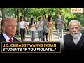 'You'll Be Deported': U.S. Embassy In India Warns Students Against Violating Laws | Details