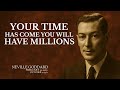 Your Time Has Come: You Will Have Millions | A Transformational Speech on the Law of Assumption